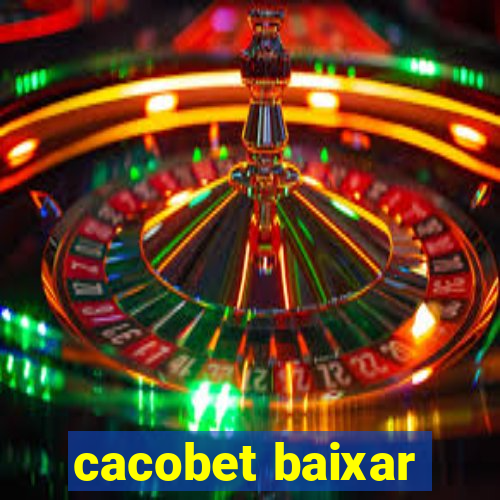 cacobet baixar